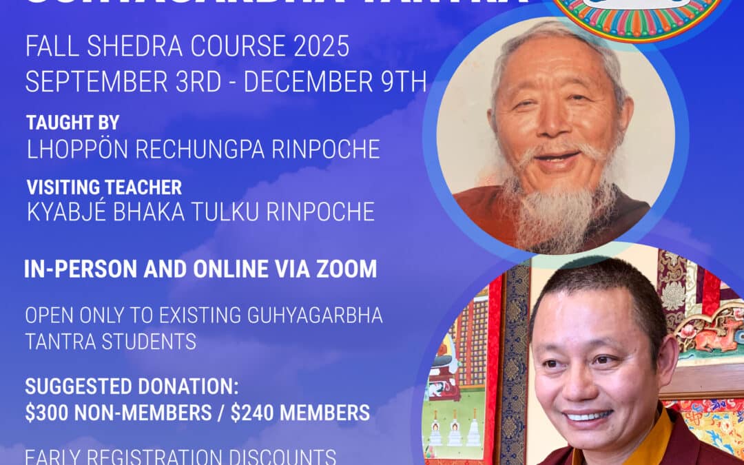 Fall 2025 Shedra Course: Guhyagarbha Series IV (For Guhyagarbha Tantra Students Only)